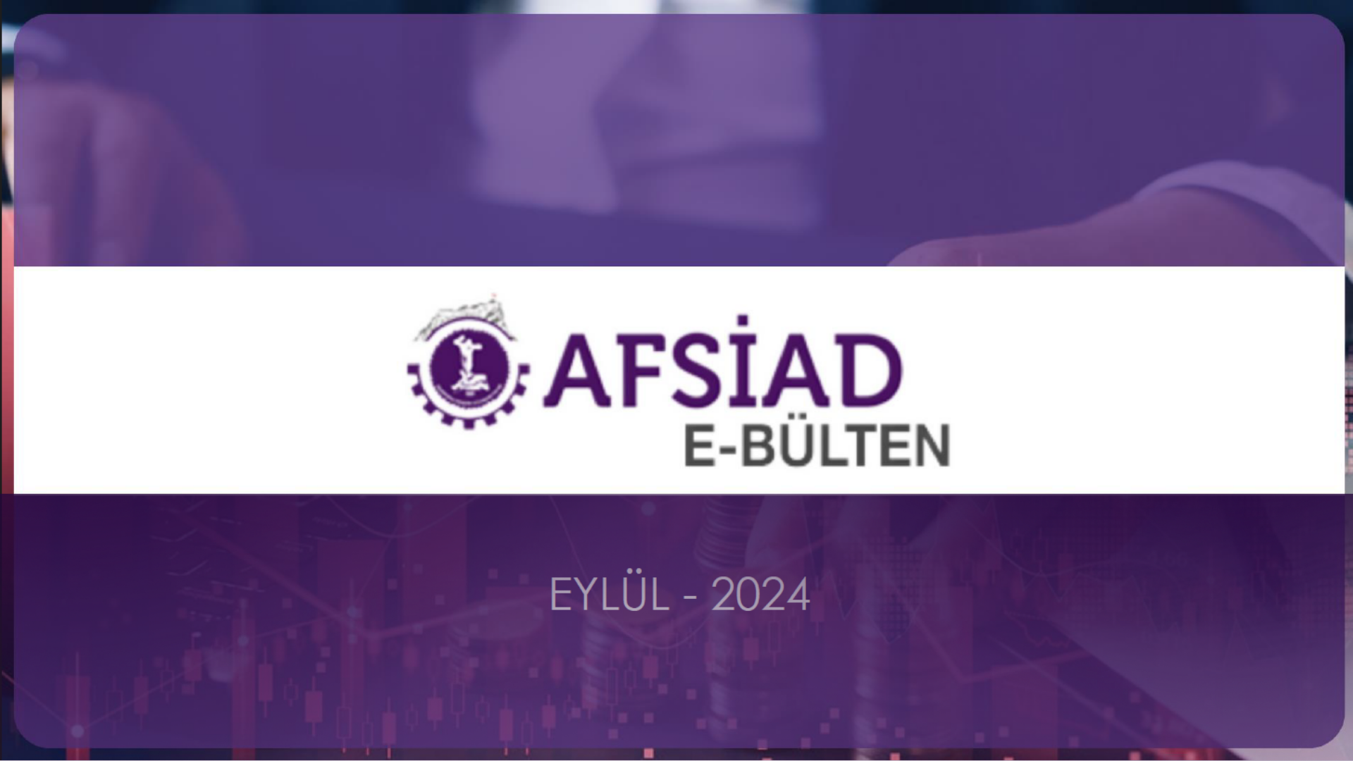 AFSİAD E-BÜLTEN YAYINLANDI.