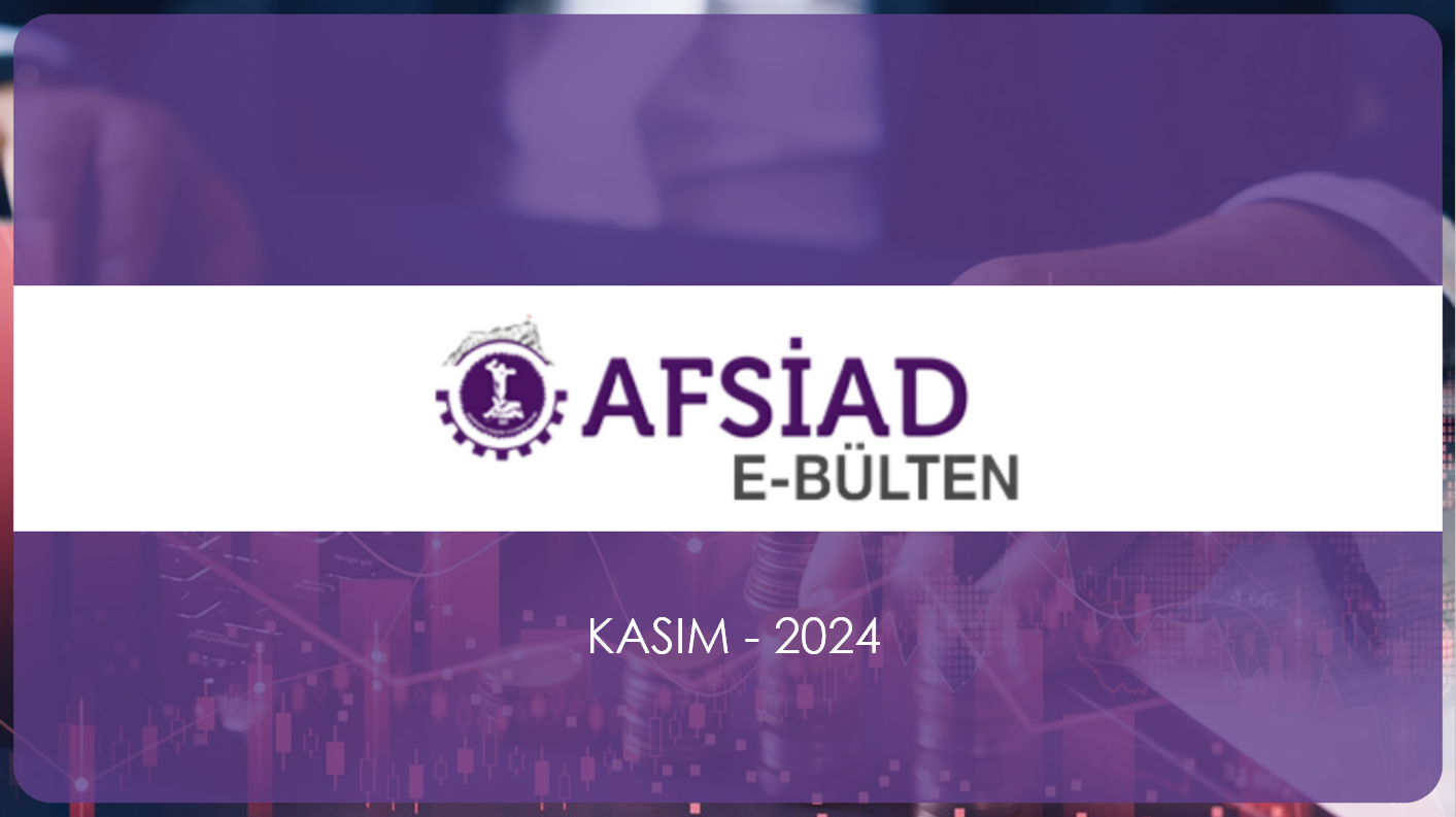 AFSİAD TARAFINDAN HAZIRLANAN AFSİAD E-BÜLTEN'İN YENİ SAYISI YAYINLANDI.